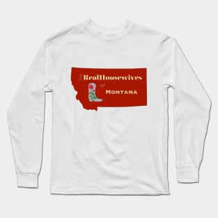 The RealHouswives of Montana Long Sleeve T-Shirt